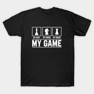 My Wife My Horse My House My Game Chess T-Shirt